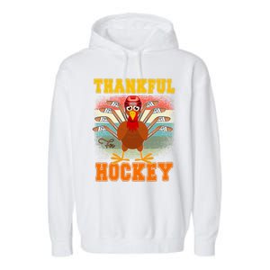 Thankful For Hockey Funny Turkey Ice Hockey Thanksgiving Gift Garment-Dyed Fleece Hoodie