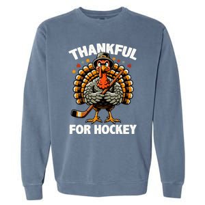 Thankful For Hockey Funny Turkey Thanksgiving Gift Garment-Dyed Sweatshirt