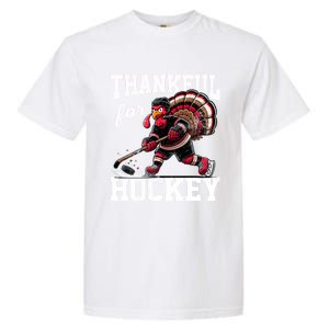 Thankful For Hockey Thanksgiving Turkey Playing Ice Hockey Gift Garment-Dyed Heavyweight T-Shirt