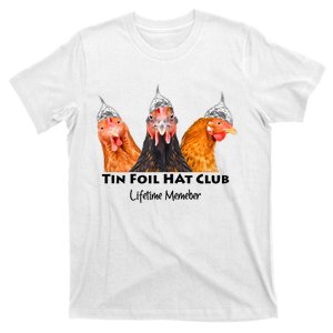 Tin Foil Hat Club Member Chickens Funny Conspiracy Theorist T-Shirt