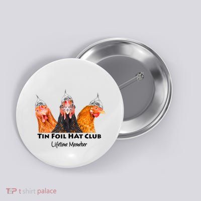 Tin Foil Hat Club Member Chickens Funny Conspiracy Theorist Button