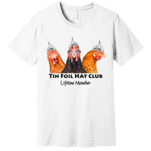 Tin Foil Hat Club Member Chickens Funny Conspiracy Theorist Premium T-Shirt