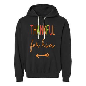 Thankful For Him  Thanksgiving Matching Family Couples Garment-Dyed Fleece Hoodie