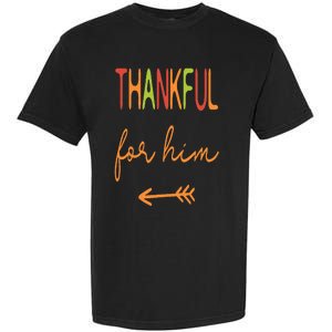 Thankful For Him  Thanksgiving Matching Family Couples Garment-Dyed Heavyweight T-Shirt