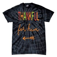 Thankful For Him  Thanksgiving Matching Family Couples Tie-Dye T-Shirt