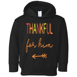 Thankful For Him  Thanksgiving Matching Family Couples Toddler Hoodie