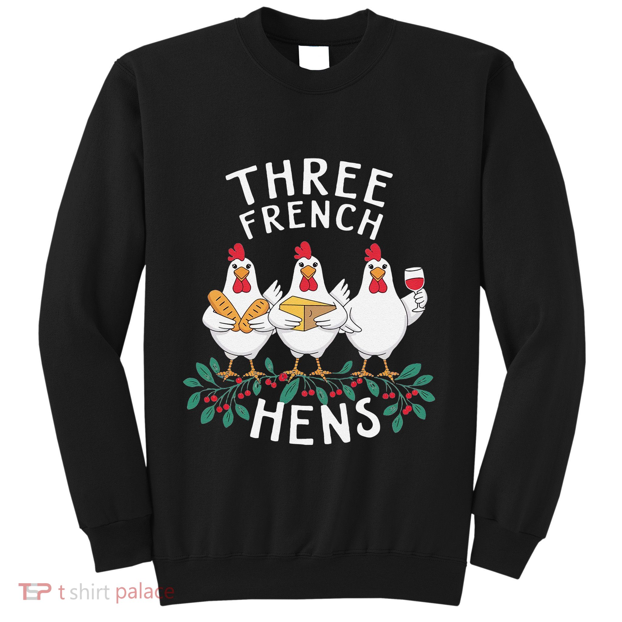 Three French Hens 12 Days Christmas Song Funny Xmas Sweatshirt