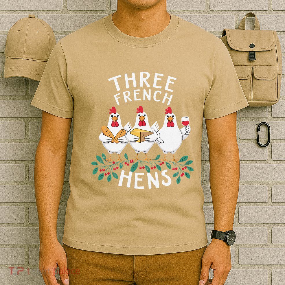 Three French Hens 12 Days Christmas Song Funny Xmas T-Shirt
