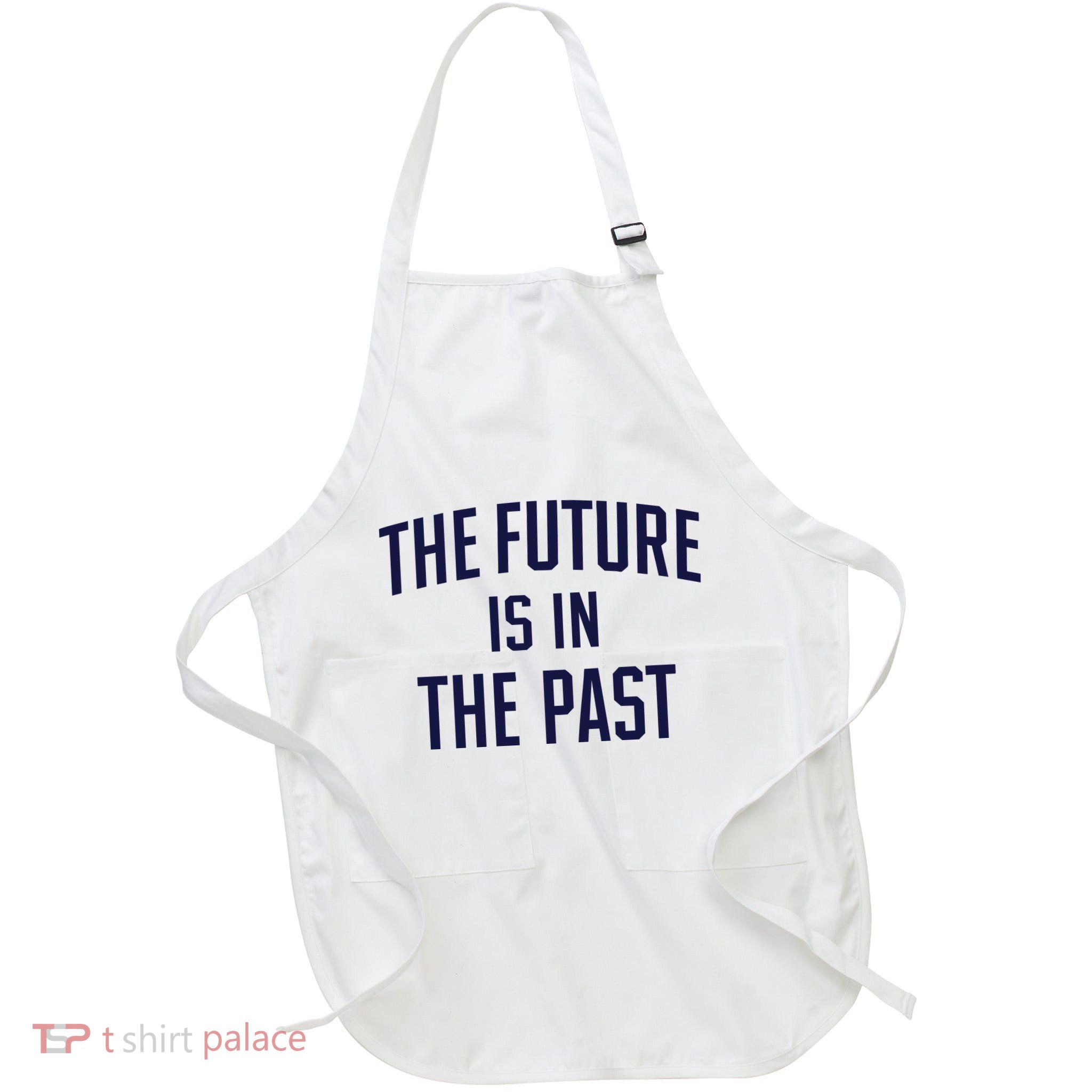The Future Is In The Past Apron