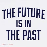 The Future Is In The Past Tall T-Shirt