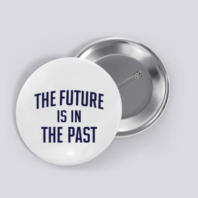 The Future Is In The Past Button