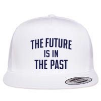 The Future Is In The Past Flat Bill Trucker Hat
