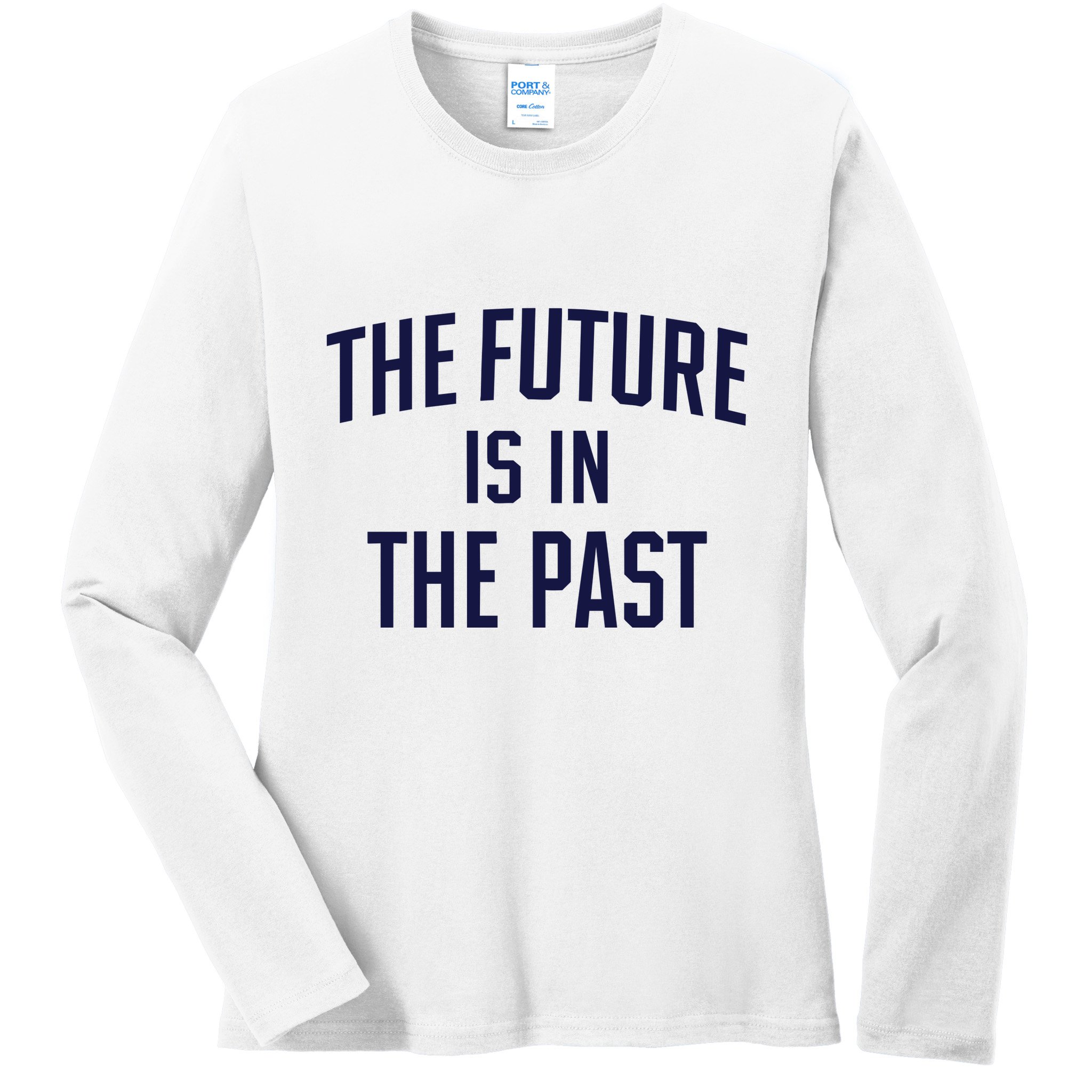 The Future Is In The Past Ladies Long Sleeve Shirt