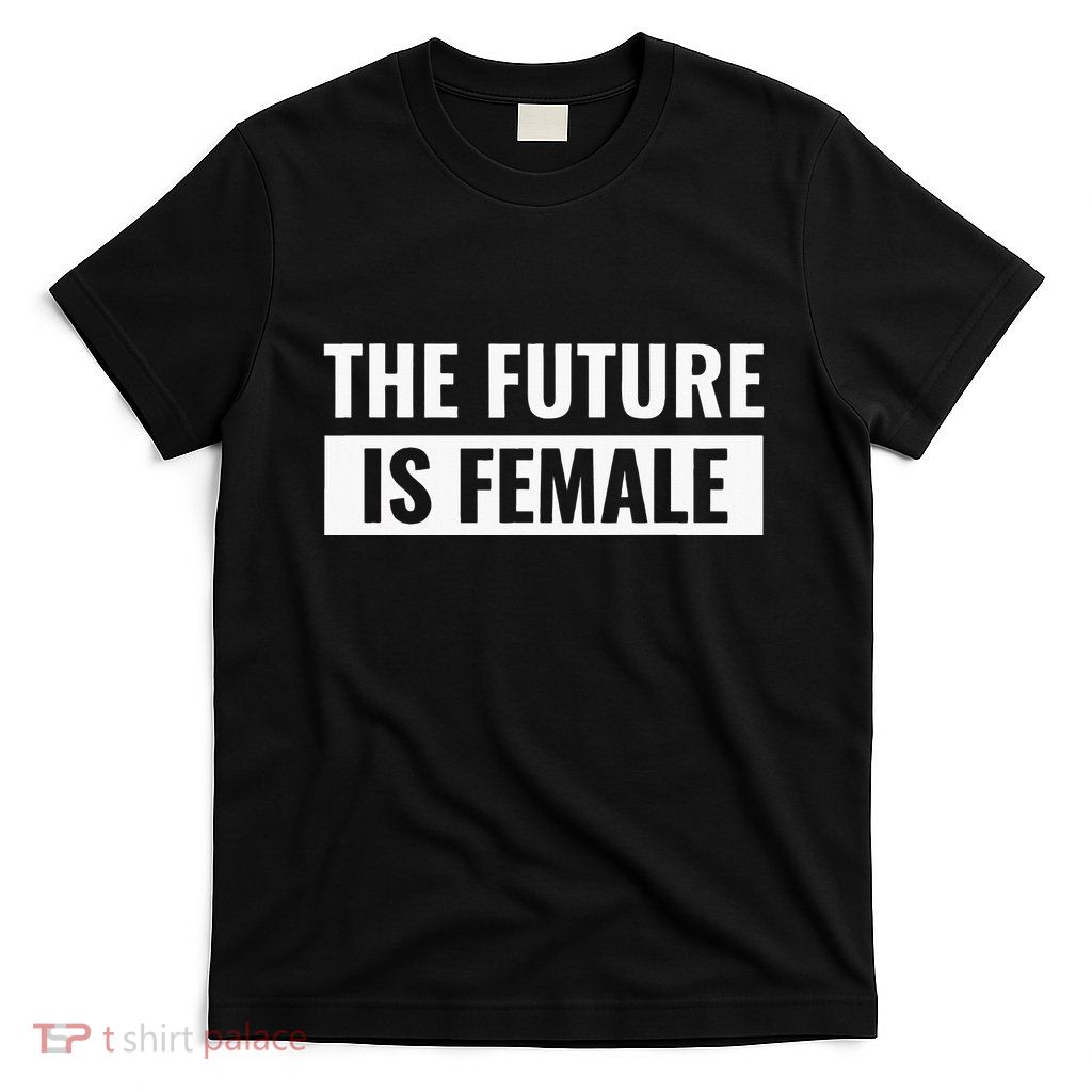 The Future Is Female T-Shirt