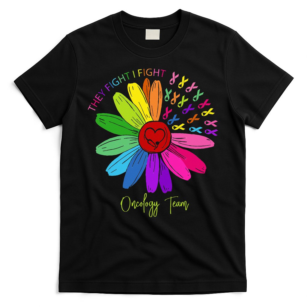 They Fight I Fight Oncology Team Sunflower Oncology Nurse T-Shirt