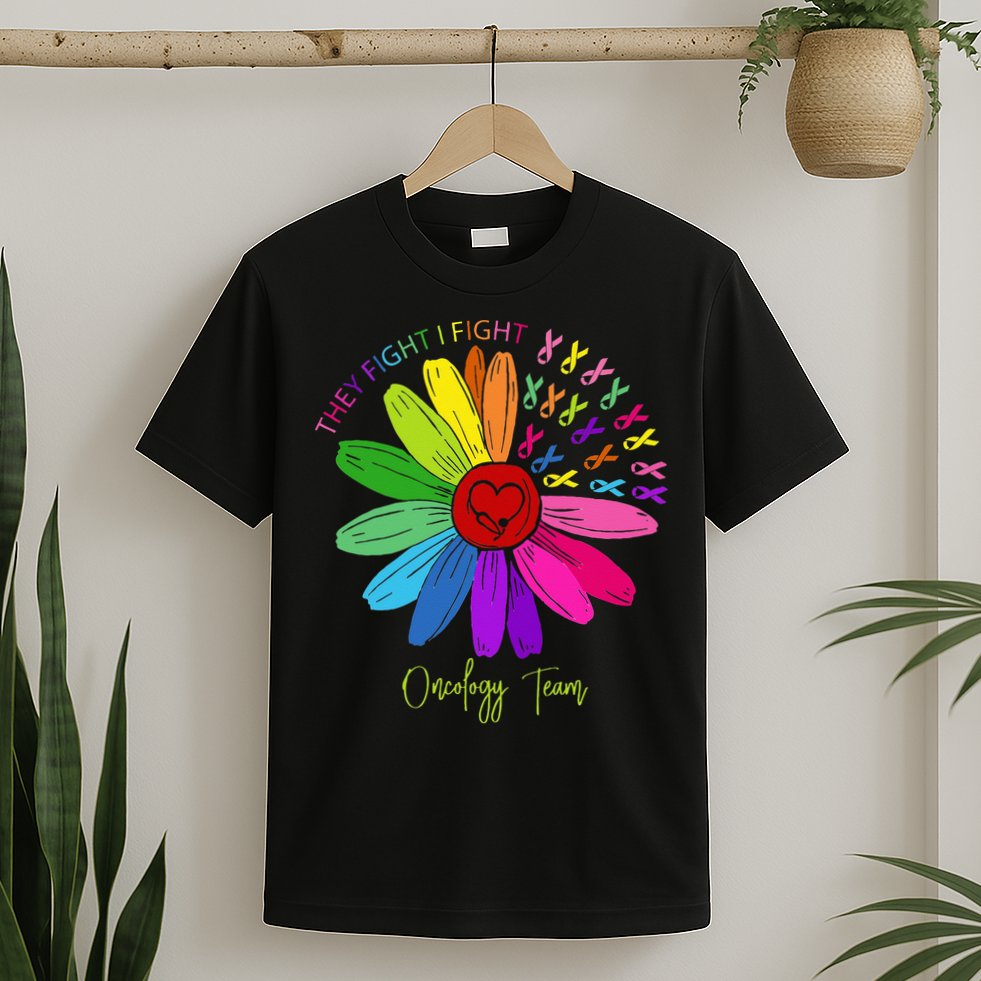 They Fight I Fight Oncology Team Sunflower Oncology Nurse T-Shirt
