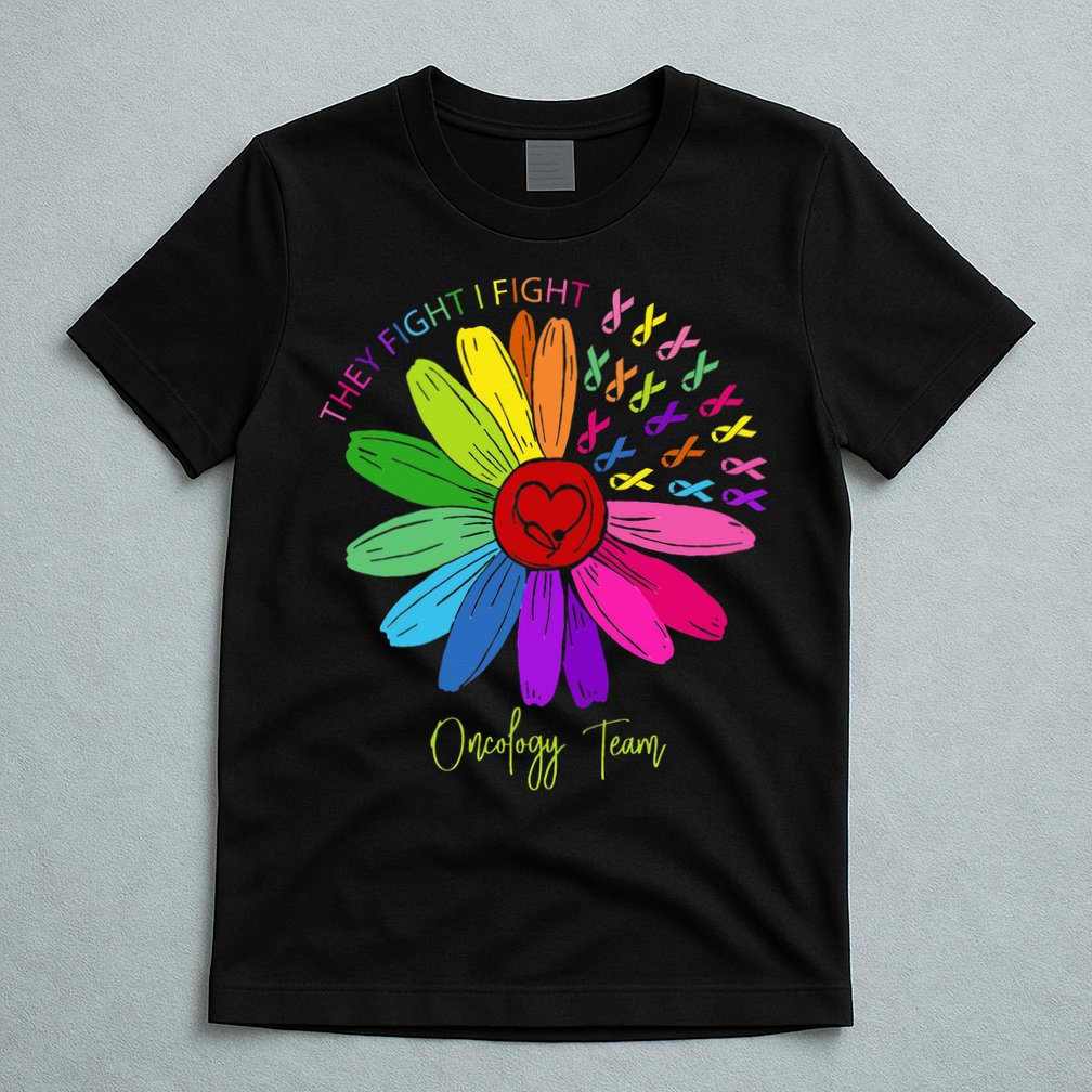 They Fight I Fight Oncology Team Sunflower Oncology Nurse T-Shirt