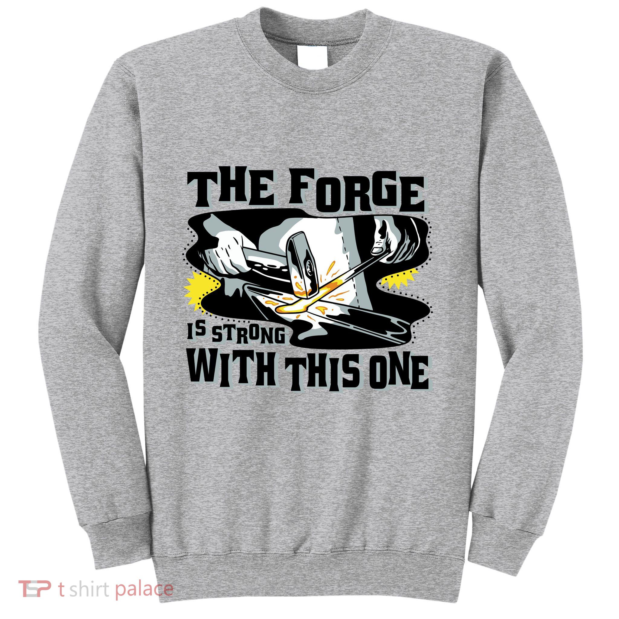 The Forge Is Strong Blacksmith Sweatshirt