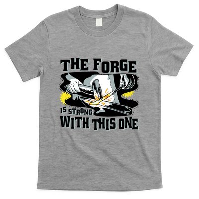 The Forge Is Strong Blacksmith T-Shirt