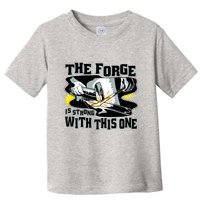 The Forge Is Strong Blacksmith Toddler T-Shirt
