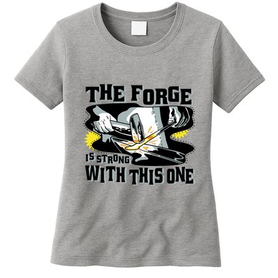 The Forge Is Strong Blacksmith Womens T-Shirt