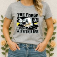 The Forge Is Strong Blacksmith Womens T-Shirt