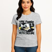 The Forge Is Strong Blacksmith Womens T-Shirt