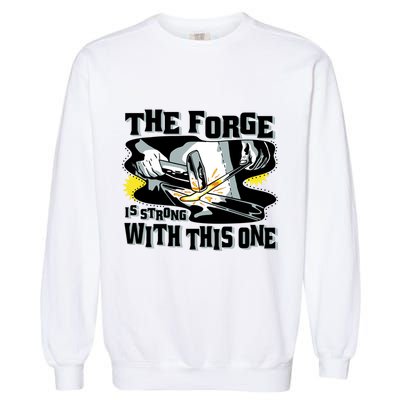 The Forge Is Strong Blacksmith Garment-Dyed Sweatshirt