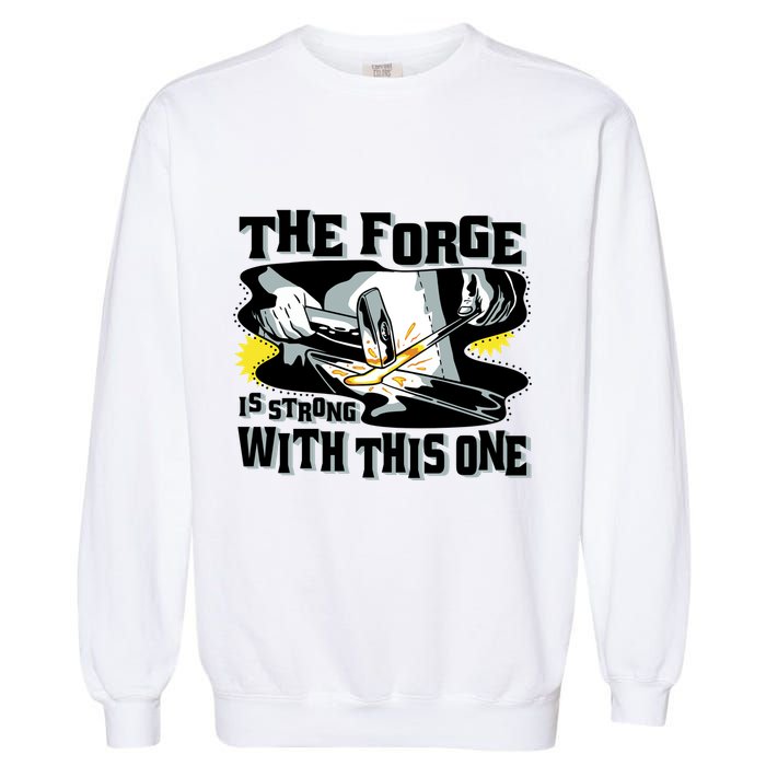 The Forge Is Strong Blacksmith Garment-Dyed Sweatshirt
