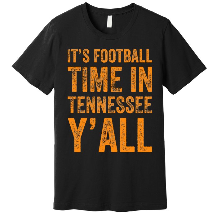 Tennessee Football ItS Football Time In Tennessee Yall Vol Premium T-Shirt