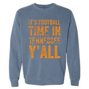 Tennessee Football ItS Football Time In Tennessee Yall Vol Garment-Dyed Sweatshirt