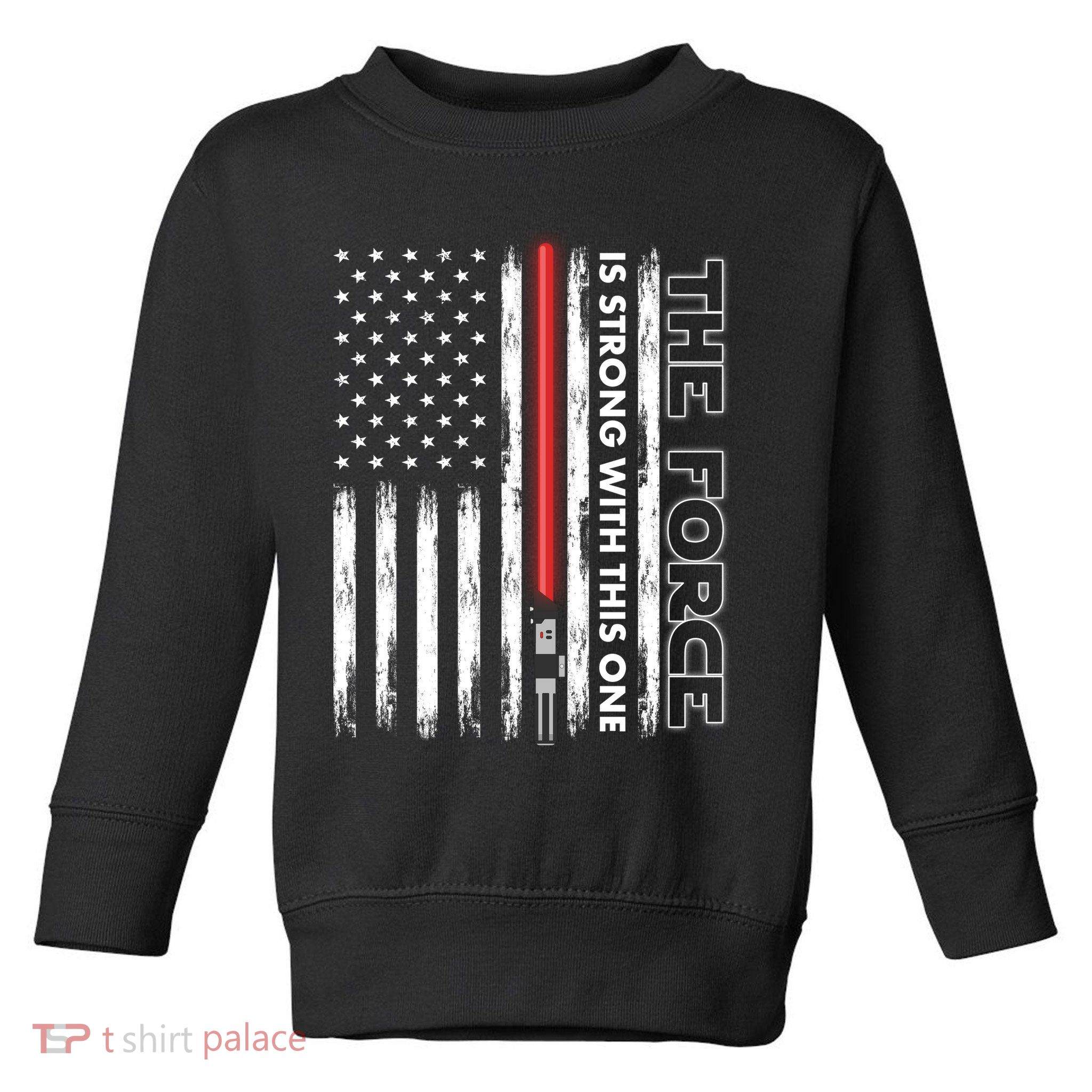 The Force Is Strong With This One USA American Flag Toddler Sweatshirt