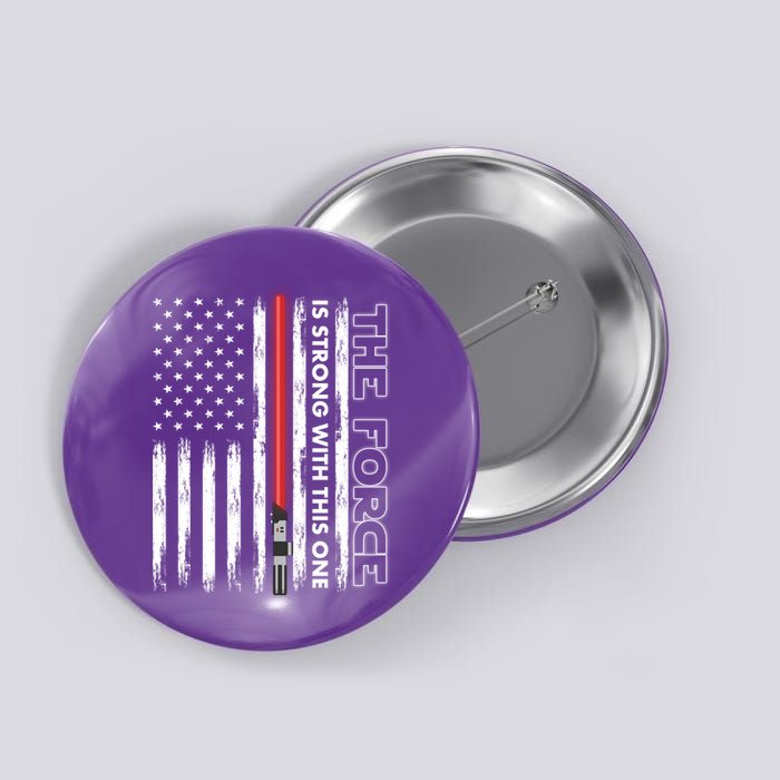 The Force Is Strong With This One USA American Flag Button