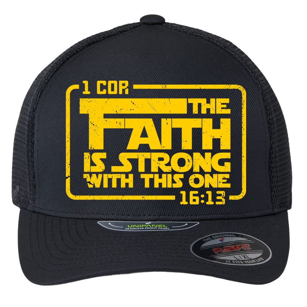 The Faith Is Strong With This One Funny Christian Flexfit Unipanel Trucker Cap