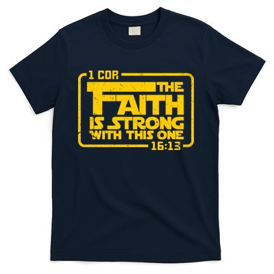 The Faith Is Strong With This One Funny Christian T-Shirt