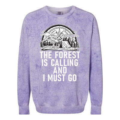 The Forest Is Calling And I Must Go Adventure Hiking Woods Meaningful Gift Colorblast Crewneck Sweatshirt