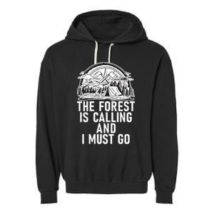 The Forest Is Calling And I Must Go Adventure Hiking Woods Meaningful Gift Garment-Dyed Fleece Hoodie