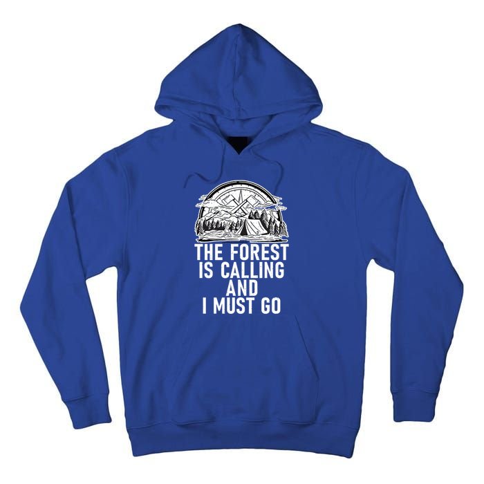 The Forest Is Calling And I Must Go Adventure Hiking Woods Meaningful Gift Tall Hoodie