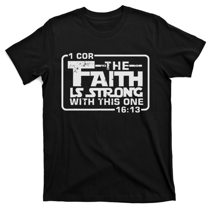 The Faith Is Strong With This One Christian T-Shirt