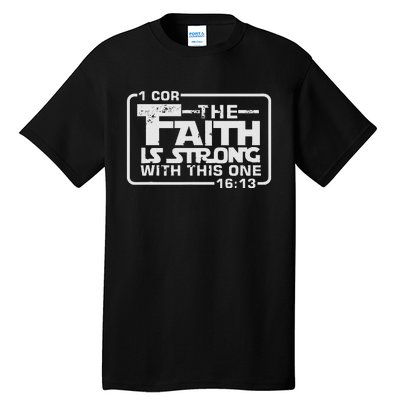 The Faith Is Strong With This One Christian Tall T-Shirt