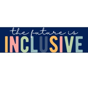 The Future Is Inclusive Colorful Bumper Sticker