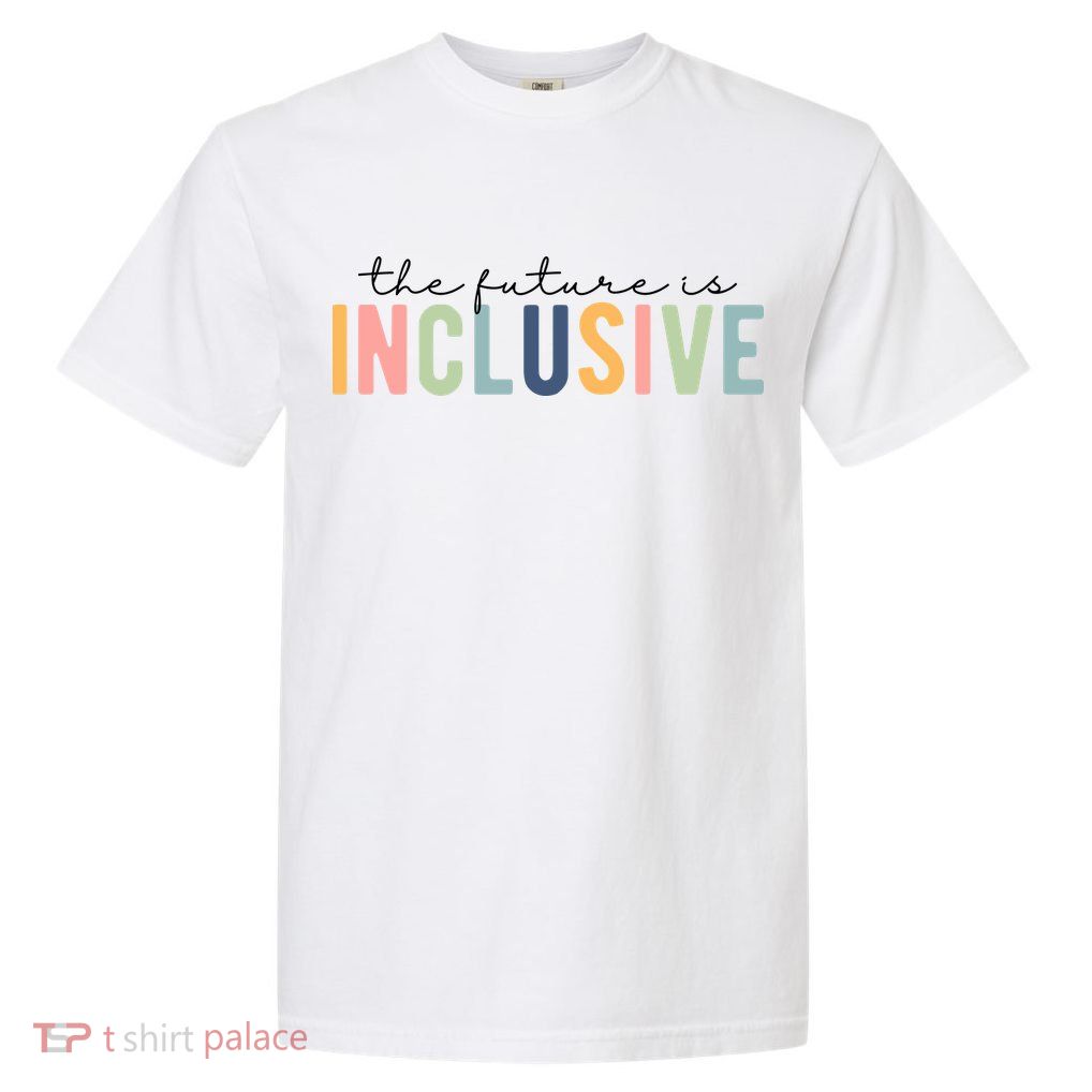 The Future Is Inclusive Colorful Garment-Dyed Heavyweight T-Shirt