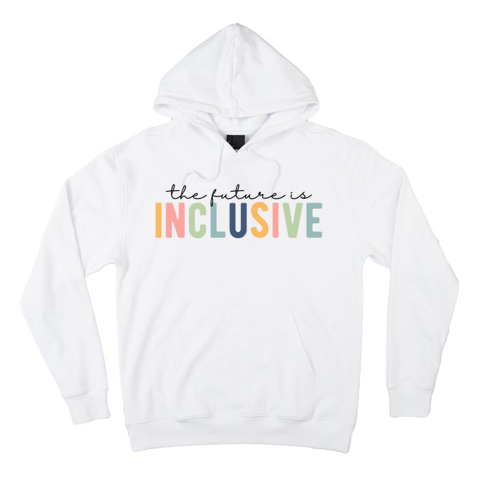 The Future Is Inclusive Colorful Hoodie