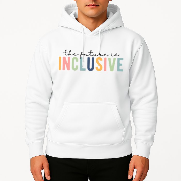 The Future Is Inclusive Colorful Hoodie