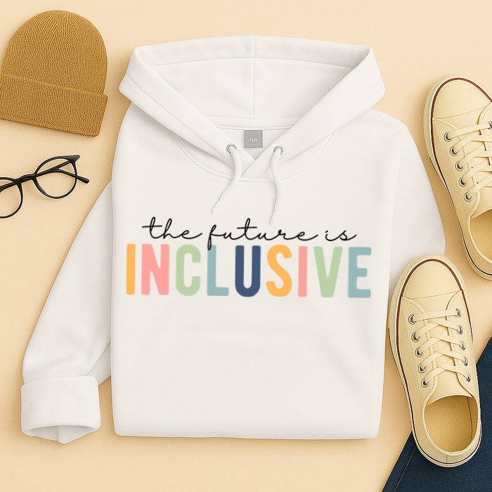 The Future Is Inclusive Colorful Hoodie