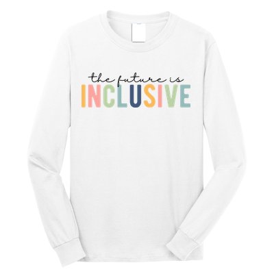 The Future Is Inclusive Colorful Long Sleeve Shirt