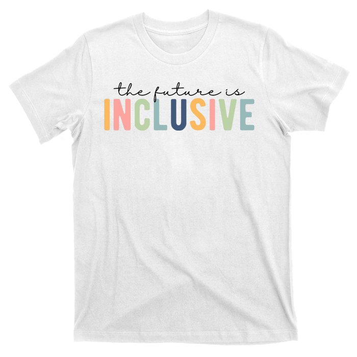 The Future Is Inclusive Colorful T-Shirt