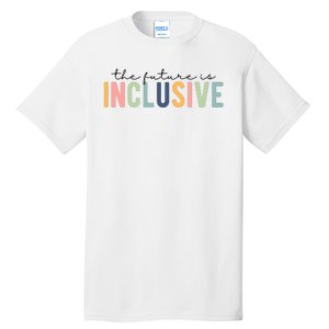 The Future Is Inclusive Colorful Tall T-Shirt