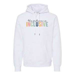 The Future Is Inclusive Colorful Premium Hoodie