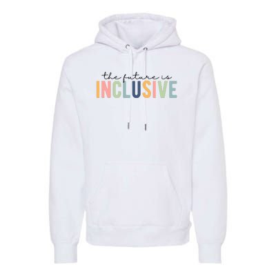 The Future Is Inclusive Colorful Premium Hoodie